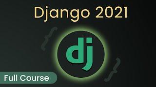 Django 2021 | Complete Course