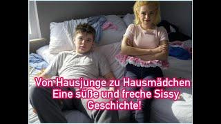 Von Hausjunge zu Hausmädchen – Eine süße und freche Sissy-Geschichte!