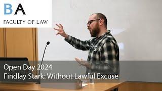 Without Lawful Excuse: Professor Findlay Stark (Law Open Day 2024)