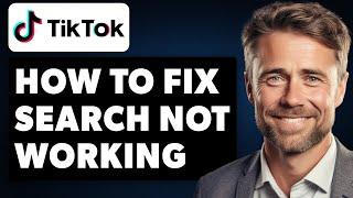 How To Fix TikTok Search Not Working (Full 2024 Guide)