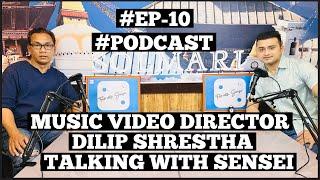 Dilip Shrestha | #ep10 | #podcast | Talk with sensei | #music | #director