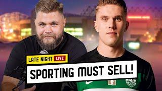 Gyökeres: Sporting MUST Sell! Late Night Live