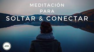 Meditación con música. Paz y Relajación profunda. Soltar y Conectar.