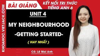 Unit 4 My Neighbourhood - Getting started - Tiếng Anh 6 Global Success (HAY NHẤT)