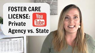 GETTING A FOSTER CARE LICENSE: Private Agency vs State