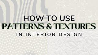 How to Use Patterns and Textures in Interior Design