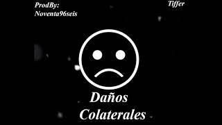 Daños Colaterales. Prod By: Noventa96Seis