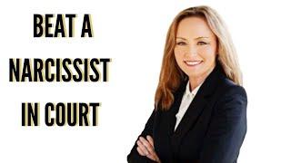 How to Beat a Narcissist in Court