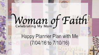 Woman of Faith Featuring Shaker Side Panel - Happy Planner Plan with Me (7/4/06 to 7/10/16)