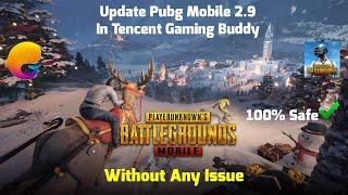 How To Update Pubg Mobile 2.9 Version In Tencent Gaming Buddy | No Issue | 100% Safe