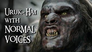 Uruk-hai With Normal Voices