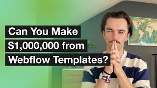 Can You Make a Million Dollars from Webflow Templates?