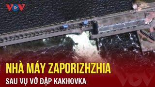 Tình trạng nhà máy điện hạt nhân Zaporizhzhia sau vụ vỡ đập Kakhovka | Báo Điện tử VOV