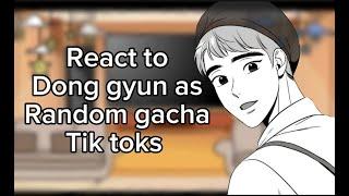 Bj alex characters react to Dong gyun as random gacha tik toks part 1