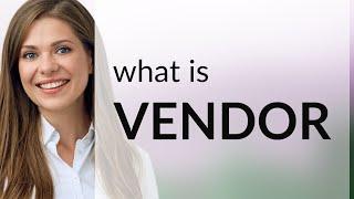 Vendor • meaning of VENDOR