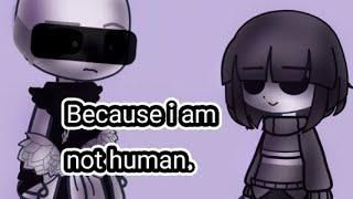 Because i am not human! |Undertale au| |Core!Frisk|