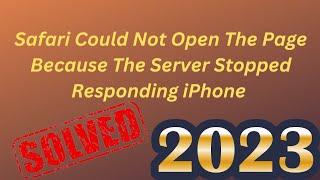 Safari Could Not Open The Page Because The Server Stopped Responding iPhone | 2023