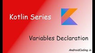 Android Kotlin Declaring Variables : How to declare variables ? || kotlin variables declaration