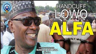 HANDCUFF LOWO ALFA | KOSI IBERU OLOHUN MO LOWO AWA ALFA TONI SHEIKH BUHARI OMO MUSA