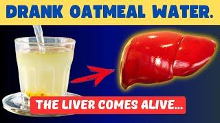 OATMEAL WATER cures 100 diseases! A recipe for Liver, Кidneys, Blood cleansing and Immunity.