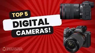 Top 5 Best Digital Cameras OF 2024