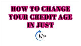 How to Increase Credit Age in just 10 Minutes