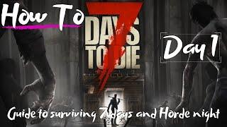 7 Days to Die - Beginners Guide - How To - Surviving the first 7 Days/Nights