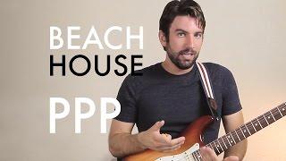 Beach House - PPP (Guitar Tutorial/Lesson)