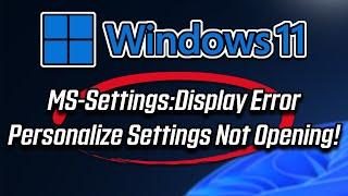 Fix Windows 10 MS-Settings:Display Error Personalize Settings Not Opening  in Windows 11/10