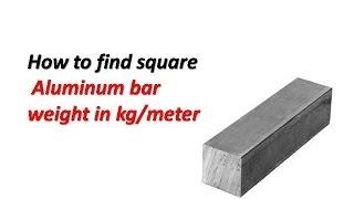 Aluminum solid  square bar weight in kg /m