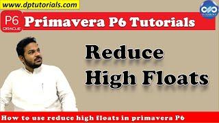 How to Remove High Floats In Primavera P6 || Reduce Floats || [Best Practices of Scheduling 2020]