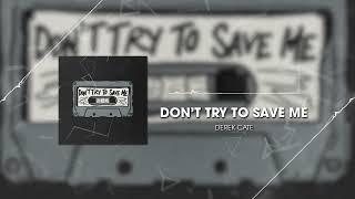 Derek Cate - Don’t Try To Save Me (Lyrics)