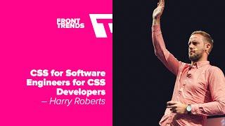 CSS for Software Engineers for CSS Developers – Harry Roberts / Front-Trends 2016
