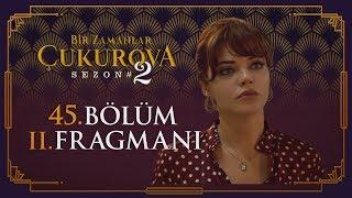 Bir Zamanlar Çukurova 45. Bölüm 2. Fragmanı