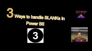 3 Ways to handle BLANKs in Power BI!