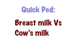 QUICK PEDIATRICS: Comparison between BREAST MILK & COW MILK