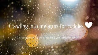 ASMR| Crawling into my arms ️ [Cuddling You While on the Laptop] [Rain] [Sleepaid]