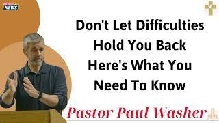 Don't Let Difficulties Hold You Back Here's What You Need To Know - Paul Washer 2025