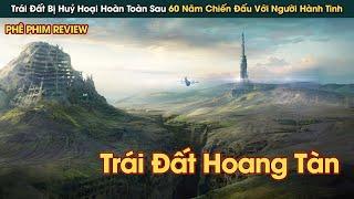 Trái Đất Bị Huỷ Hoại Hoàn Toàn Sau 60 Năm Chiến Đấu Với Người Ngoài Hành Tinh || Phê Phim Review