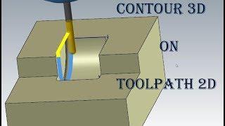 CONTOUR 3D on TOOLPATH 2D in MasterCam