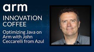 Optimizing Java on Arm with John Ceccarelli from Azul