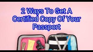 2 Ways To Get A Certified Copy Of Your Passport | Life Hacks