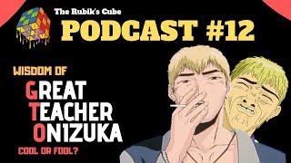 Wisdom of Great Teacher Onizuka [GTO] | The Anime Cube Podcast