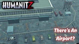 There's An Airport? | HumanitZ Gameplay EP18 2024