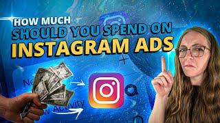 How Much Should You Spend On Instagram Ads?