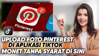 Monet Tanpa Syarat! Upload Foto Pinterest Di Tiktok Bisa Hasilkan Jutaan - Cari Duit Di TikTok