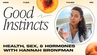 Health, Sex, & Hormones with Hannah Bronfman | Good Instincts / Dear Media Dailies