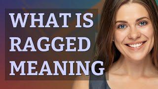 Ragged | meaning of Ragged