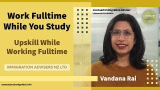 Work Full Time While Studying I Immigration Advisers New Zealand Ltd