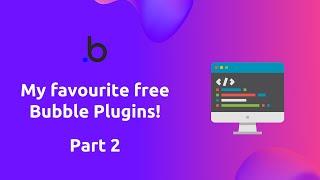 Top 4 Free Bubble.io Plugins! part 2